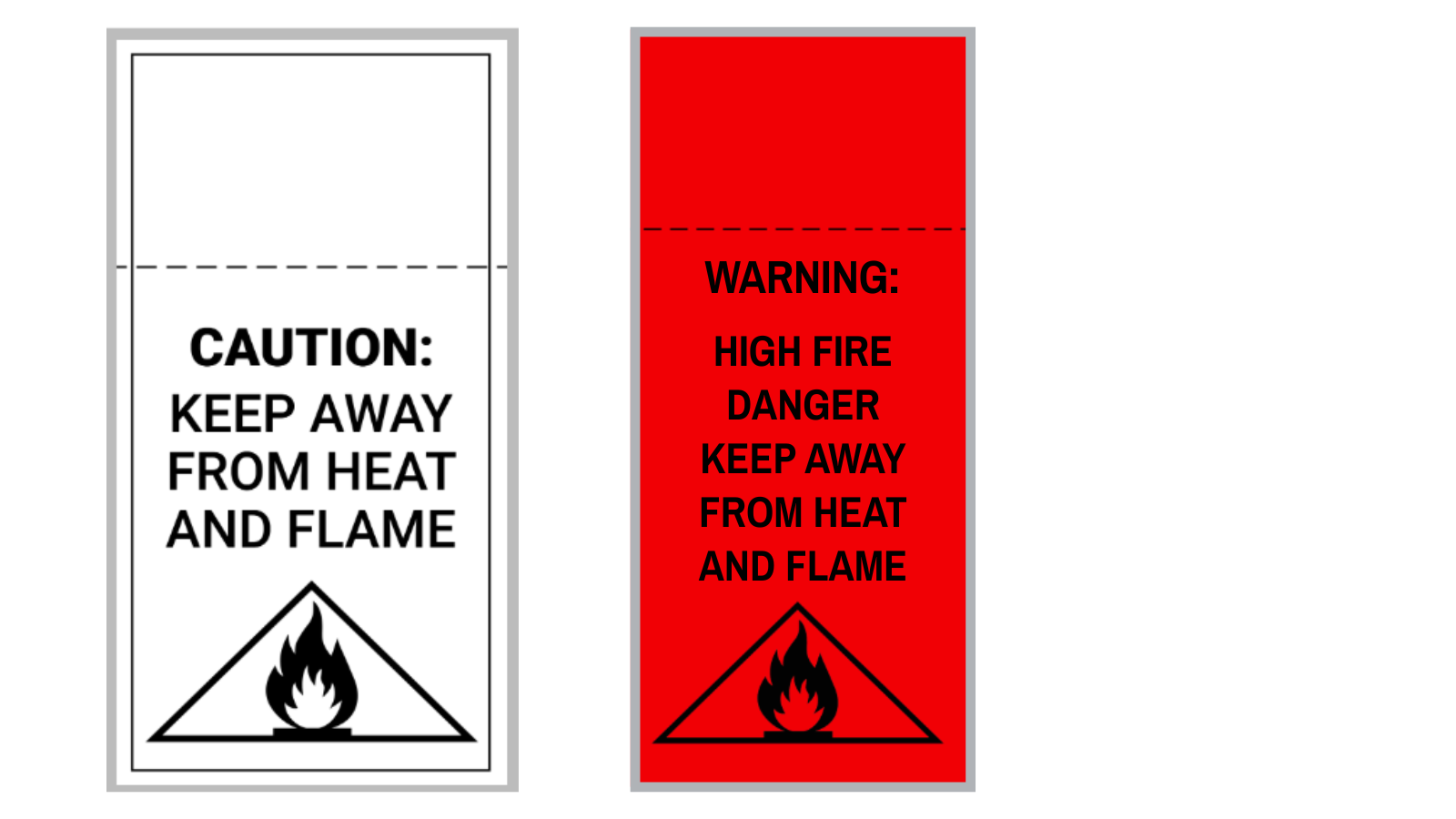 Two warning labels. The left label has black text on a white background reading "CAUTION: KEEP AWAY FROM HEAT AND FLAME" with a flame symbol. The right label has black text on a red background reading "WARNING: HIGH FIRE DANGER. KEEP AWAY FROM HEAT AND FLAME" with a flame symbol.